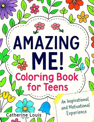 Amazing Me! Coloring Book for Teens: An Insiprational and Motivational Experience