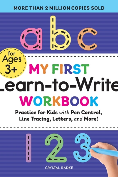 My First Learn-to-Write Workbook: Practice for Kids with Pen Control, Line Tracing, Letters, and More!