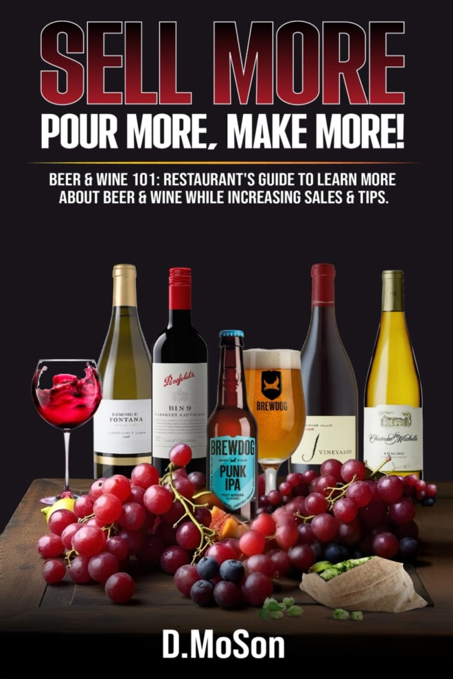 Sell More, Pour More, Make More!: Beer & Wine 101: Restaurant’s Guide to Learn More About Beer & Wine While Increasing Sales & Tips