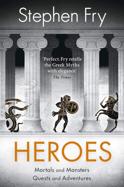 Heroes: The Greek Myths Reimagined (Stephen Frys Greek Myths, 2)